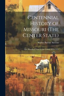 Front cover_Centennial History of Missouri (The Center State)