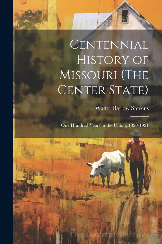 Front cover_Centennial History of Missouri (The Center State)