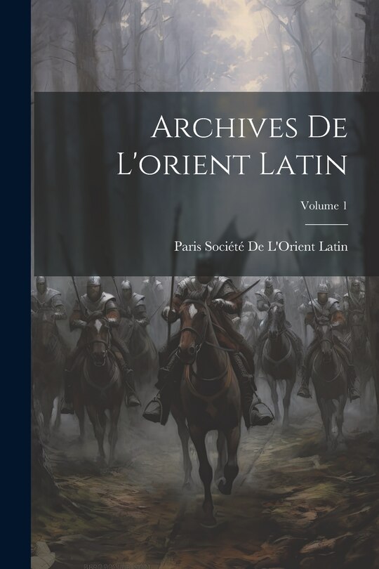 Front cover_Archives De L'orient Latin; Volume 1