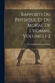 Front cover_Rapports Du Physique Et Du Moral De L'homme, Volumes 1-2