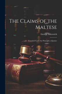 Front cover_The Claims of the Maltese; Founded Upon the Principles of Justice
