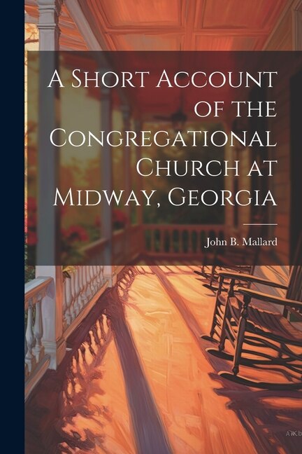 Front cover_A Short Account of the Congregational Church at Midway, Georgia