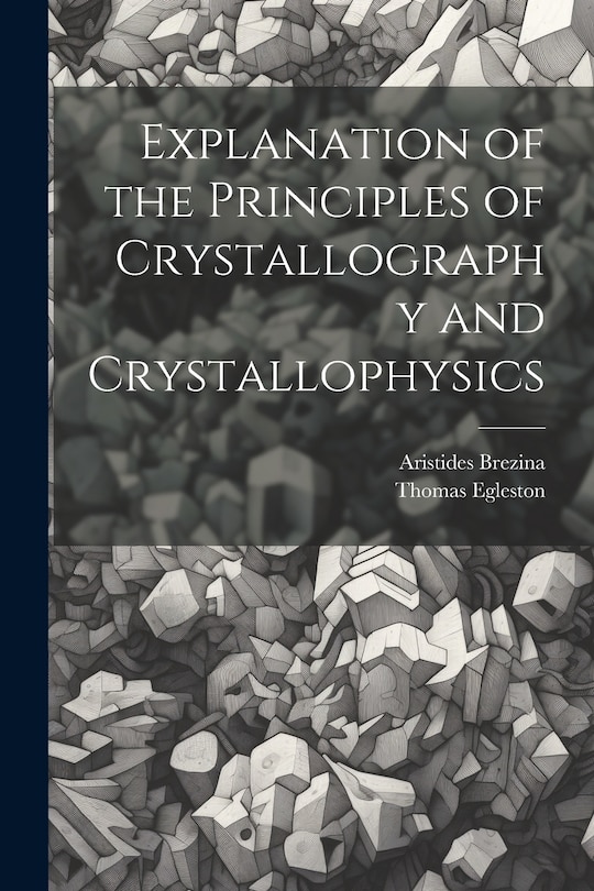 Couverture_Explanation of the Principles of Crystallography and Crystallophysics