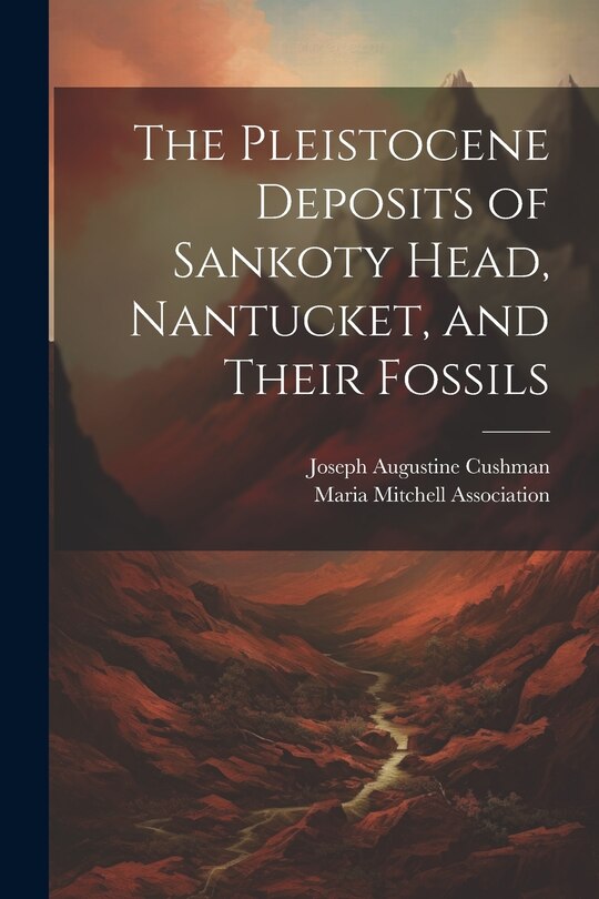 Front cover_The Pleistocene Deposits of Sankoty Head, Nantucket, and Their Fossils