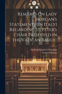 Front cover_Remarks On Lady Morgan's Statements [In Italy] Regarding St. Peter's Chair Preserved in the Vatican Basilic
