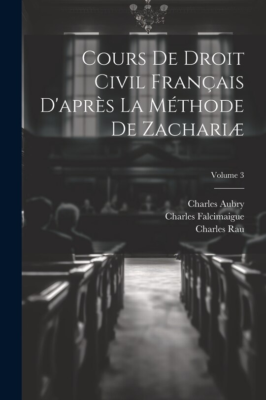 Couverture_Cours De Droit Civil Français D'après La Méthode De Zachariæ; Volume 3