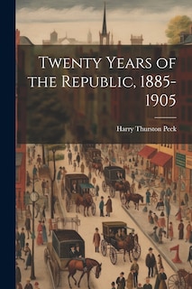 Front cover_Twenty Years of the Republic, 1885-1905