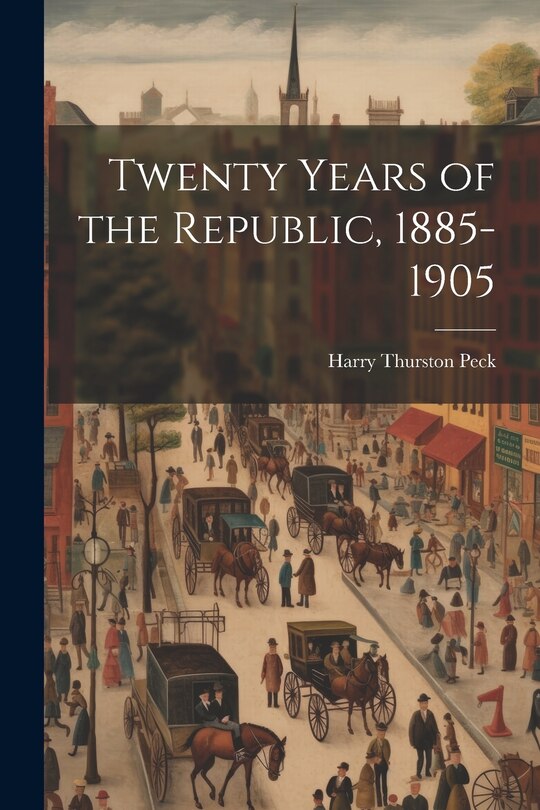 Front cover_Twenty Years of the Republic, 1885-1905