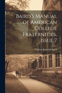 Front cover_Baird's Manual of American College Fraternities, Issue 7