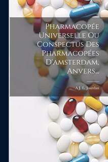 Couverture_Pharmacopée Universelle Ou Conspectus Des Pharmacopées D'amsterdam, Anvers...