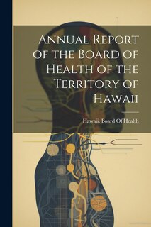 Front cover_Annual Report of the Board of Health of the Territory of Hawaii