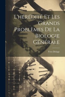 Couverture_L'hérédité Et Les Grands Problèmes De La Biologie Générale