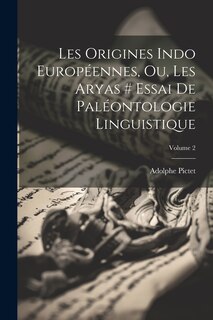 Front cover_Les Origines Indo Européennes, Ou, Les Aryas # Essai De Paléontologie Linguistique; Volume 2