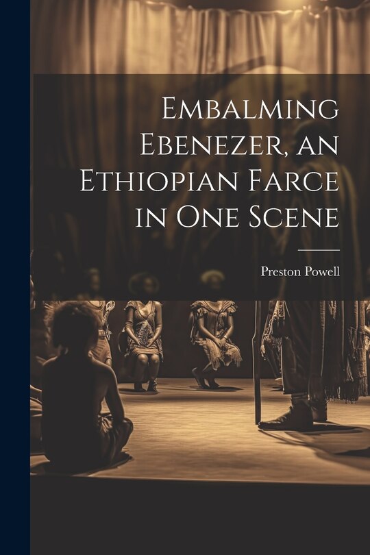 Front cover_Embalming Ebenezer, an Ethiopian Farce in one Scene