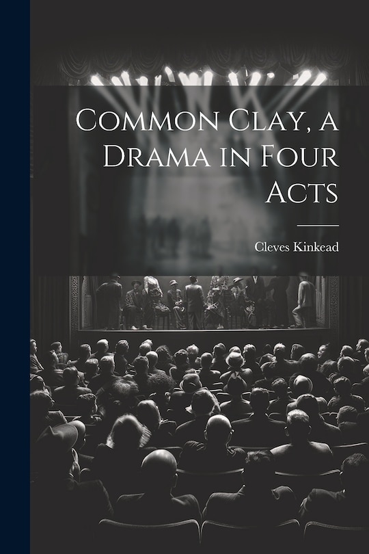 Front cover_Common Clay, a Drama in Four Acts