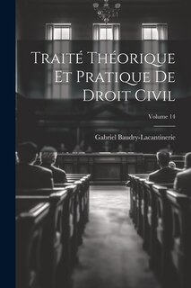 Front cover_Traité Théorique Et Pratique De Droit Civil; Volume 14