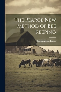 Front cover_The Pearce new Method of bee Keeping