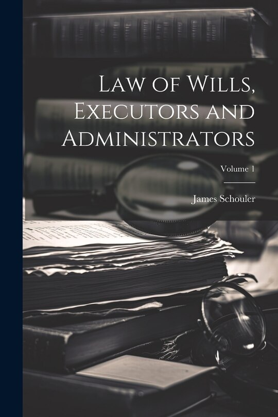 Couverture_Law of Wills, Executors and Administrators; Volume 1