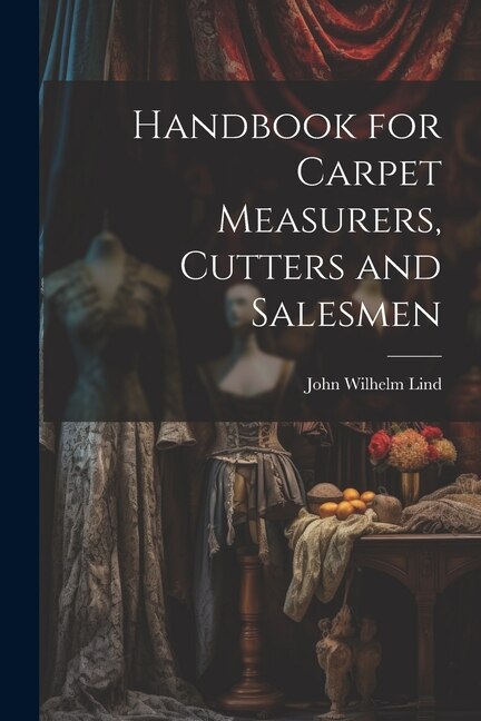 Handbook for Carpet Measurers, Cutters and Salesmen