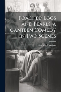 Front cover_Poached Eggs and Pearls, a Canteen Comedy in two Scenes