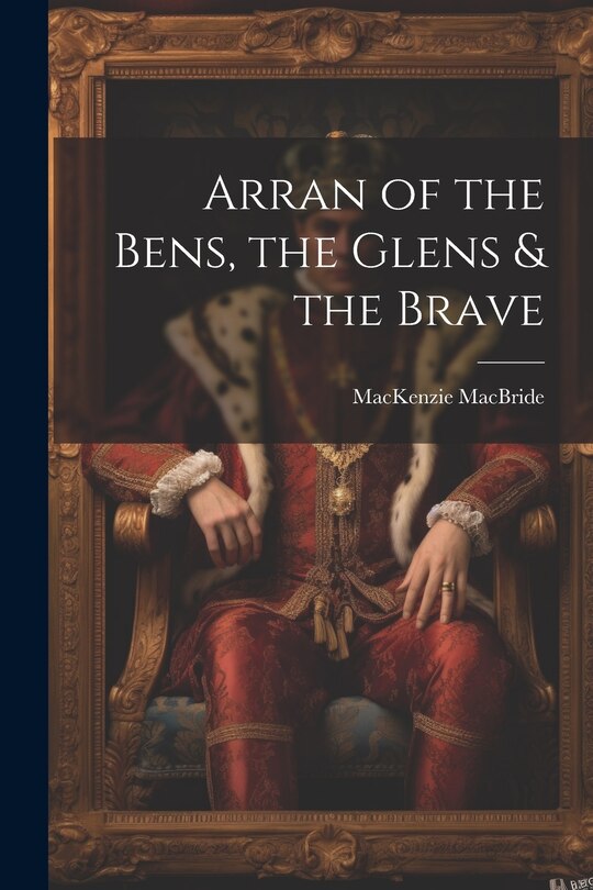 Front cover_Arran of the Bens, the Glens & the Brave