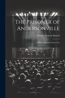 Front cover_The Prisoner of Andersonville; a Military Drama in Four Acts