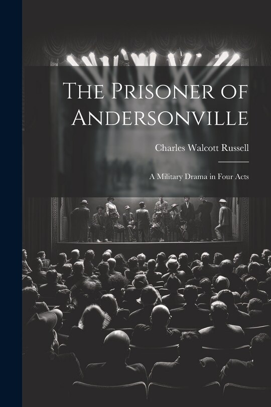 Front cover_The Prisoner of Andersonville; a Military Drama in Four Acts