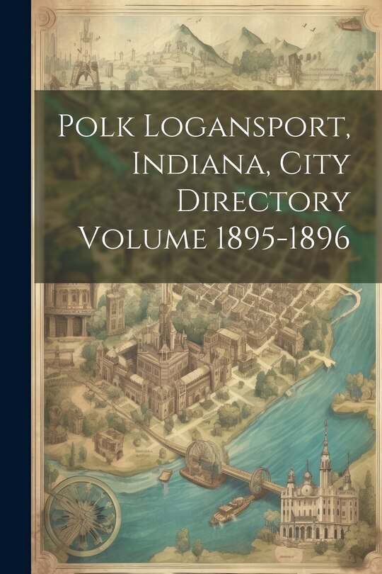 Front cover_Polk Logansport, Indiana, City Directory Volume 1895-1896