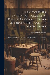 Front cover_Catalogue des tableaux, aquarelles, dessins et compositions décoratives de Andhré des Gachons