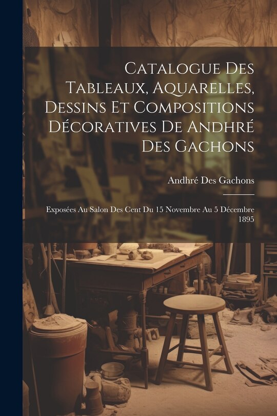 Front cover_Catalogue des tableaux, aquarelles, dessins et compositions décoratives de Andhré des Gachons