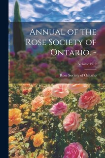 Front cover_Annual of the Rose Society of Ontario. -; Volume 1919
