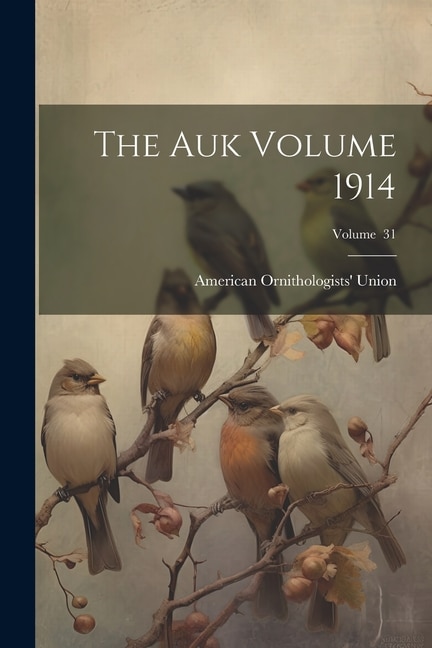 The Auk Volume 1914; Volume 31