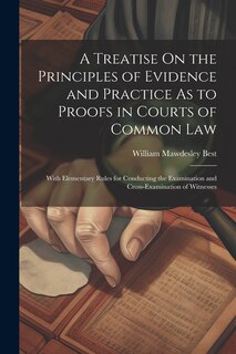 Couverture_A Treatise On the Principles of Evidence and Practice As to Proofs in Courts of Common Law