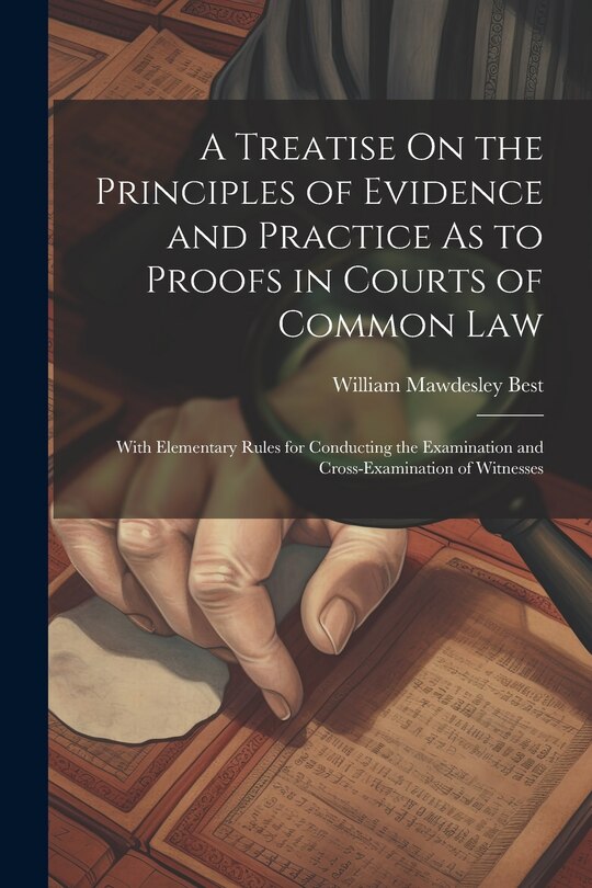 Couverture_A Treatise On the Principles of Evidence and Practice As to Proofs in Courts of Common Law
