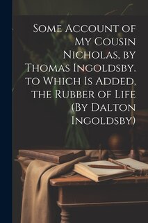 Front cover_Some Account of My Cousin Nicholas, by Thomas Ingoldsby. to Which Is Added, the Rubber of Life (By Dalton Ingoldsby)