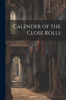 Couverture_Calender of the Close Rolls