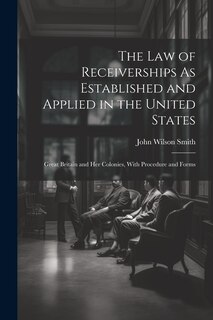 Front cover_The Law of Receiverships As Established and Applied in the United States