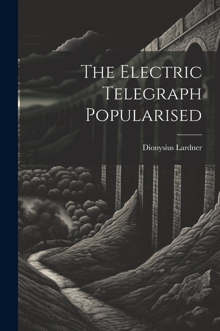 Front cover_The Electric Telegraph Popularised