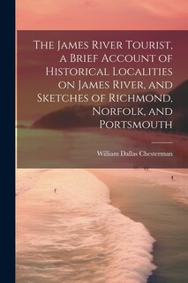 Front cover_The James River Tourist, a Brief Account of Historical Localities on James River, and Sketches of Richmond, Norfolk, and Portsmouth