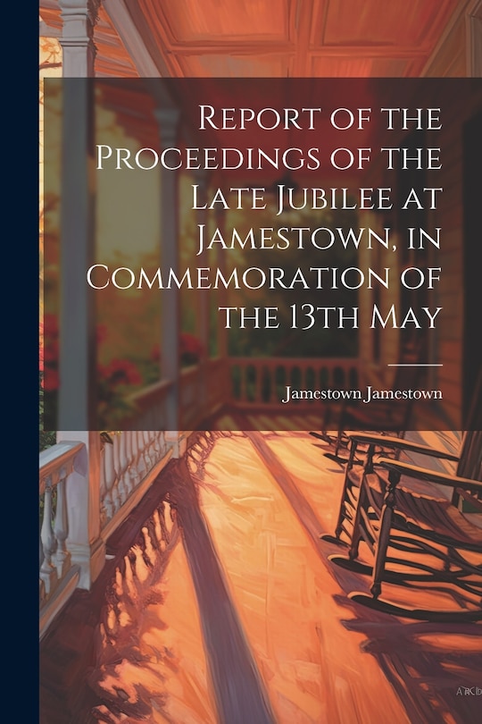 Couverture_Report of the Proceedings of the Late Jubilee at Jamestown, in Commemoration of the 13th May