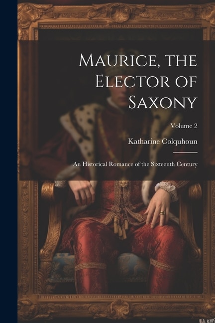 Couverture_Maurice, the Elector of Saxony