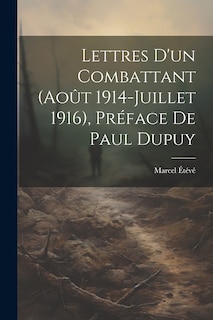 Front cover_Lettres d'un combattant (Août 1914-Juillet 1916), préface de Paul Dupuy