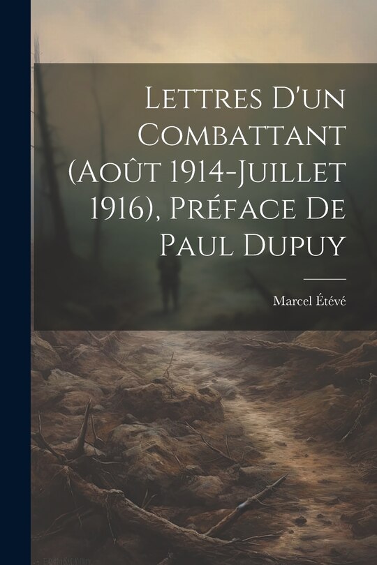 Front cover_Lettres d'un combattant (Août 1914-Juillet 1916), préface de Paul Dupuy
