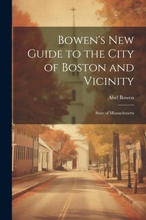 Front cover_Bowen's new Guide to the City of Boston and Vicinity