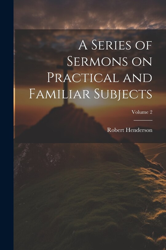 Front cover_A Series of Sermons on Practical and Familiar Subjects; Volume 2
