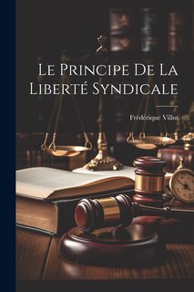 Front cover_Le principe de la liberté syndicale