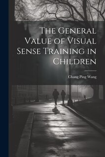 Front cover_The General Value of Visual Sense Training in Children