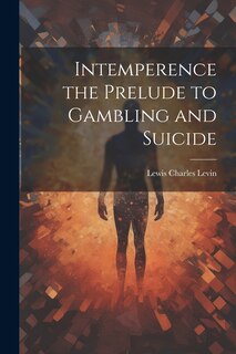 Front cover_Intemperence the Prelude to Gambling and Suicide