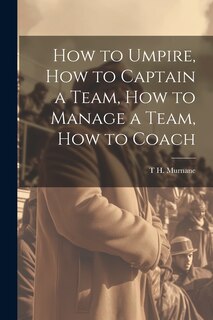 Couverture_How to Umpire, how to Captain a Team, how to Manage a Team, how to Coach