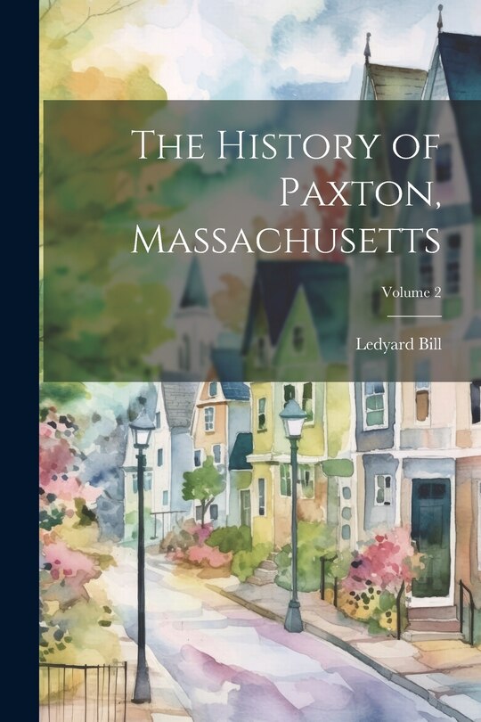 Couverture_The History of Paxton, Massachusetts; Volume 2
